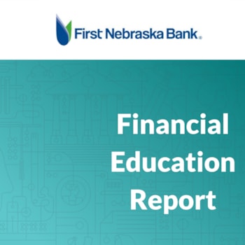 First Nebraska Bank Provides Critical Educational Resources to Increase Financial Capability of Its Communities